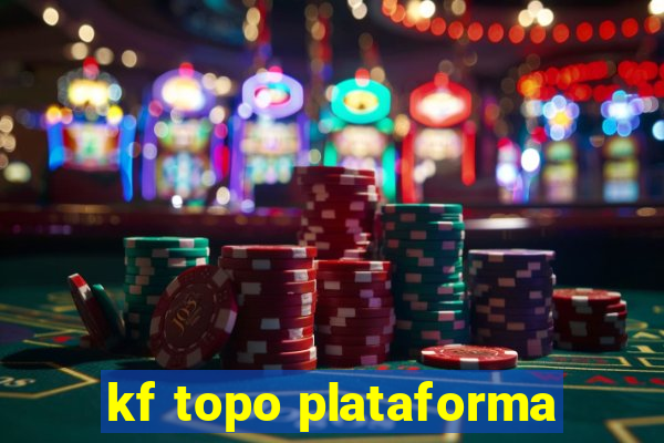 kf topo plataforma